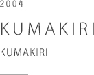 KUMAKIRI　KUMAKIRI